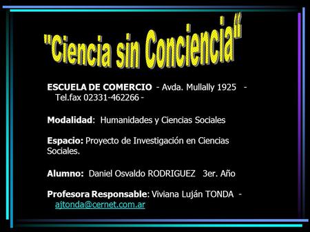 ESCUELA DE COMERCIO - Avda. Mullally 1925 - Tel.fax 02331-462266 - Modalidad: Humanidades y Ciencias Sociales Espacio: Proyecto de Investigación en Ciencias.