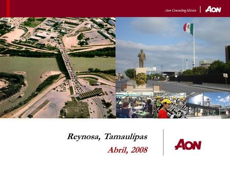 Aon Consulting México Reynosa, Tamaulipas Abril, 2008.