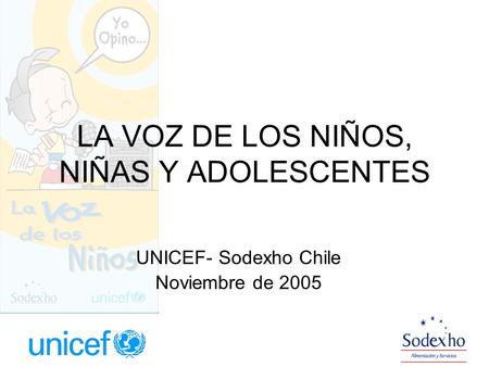 LA VOZ DE LOS NIÑOS, NIÑAS Y ADOLESCENTES UNICEF- Sodexho Chile Noviembre de 2005.
