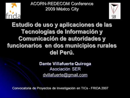 ACORN-REDECOM Conference 2009 México City Estudio de uso y aplicaciones de las Tecnologías de Información y Comunicación de autoridades y funcionarios.