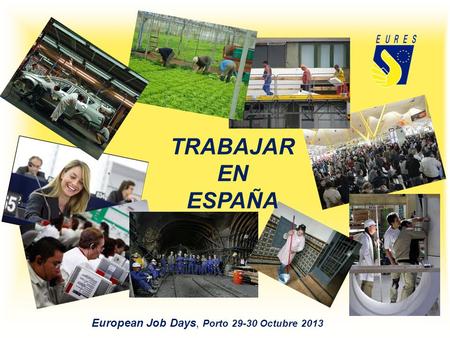 TRABAJAR EN ESPAÑA European Job Days, Porto 29-30 Octubre 2013.