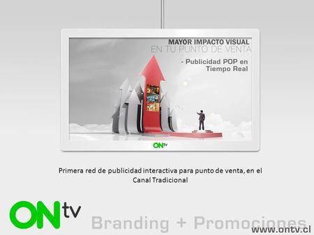 Primera red de publicidad interactiva para punto de venta, en el Canal Tradicional.