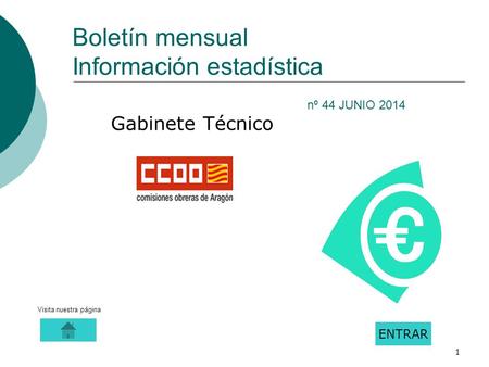 1 Gabinete Técnico ENTRAR Boletín mensual Información estadística nº 44 JUNIO 2014 Visita nuestra página.
