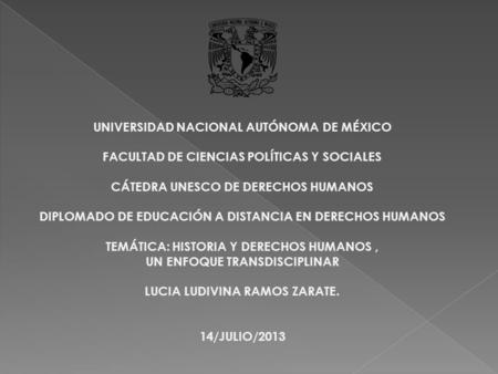UNIVERSIDAD NACIONAL AUTÓNOMA DE MÉXICO FACULTAD DE CIENCIAS POLÍTICAS Y SOCIALES CÁTEDRA UNESCO DE DERECHOS HUMANOS DIPLOMADO DE EDUCACIÓN A DISTANCIA.
