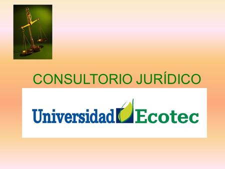CONSULTORIO JURÍDICO. DIRECCIÓN El Consultorio Jurídico de la Universidad Ecotec, está ubicado en las calles: Boyacá 716 entre Luis Urdaneta y Padre Solano.