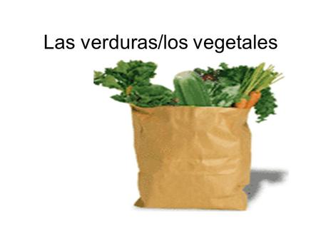 Las verduras/los vegetales. A mi me gustan LOS PEPINOS /CUCUMBERS.