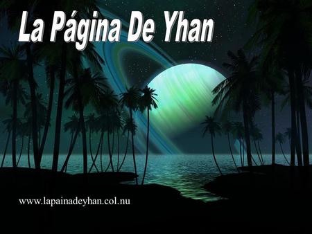 La Página De Yhan www.lapainadeyhan.col.nu.