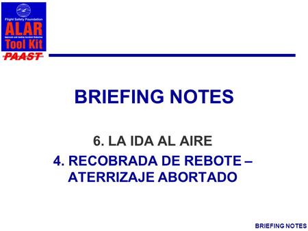 PAAST BRIEFING NOTES 6. LA IDA AL AIRE 4. RECOBRADA DE REBOTE – ATERRIZAJE ABORTADO.