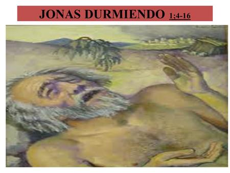JONAS DURMIENDO 1;4-16.