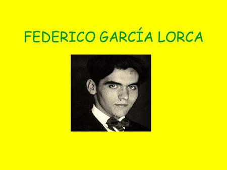 FEDERICO GARCÍA LORCA.