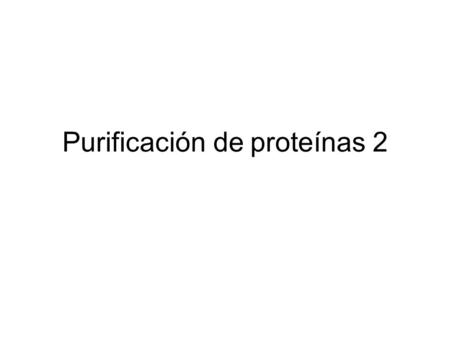 Purificación de proteínas 2