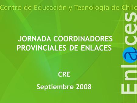 Plan “Tecnologías para una Educación de Calidad” (TEC) Metodología de Manejo de Versiones Agosto 2008 JORNADA COORDINADORES PROVINCIALES DE ENLACES CRE.