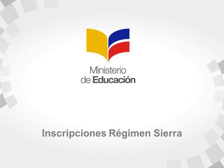 Inscripciones Régimen Sierra. INFORMACIÓN Quiénes se inscriben: Inscripción voluntaria: Educación Inicial Inscripción obligatoria: 1º de Educación General.