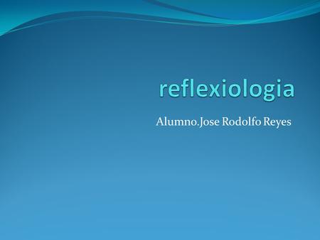 Alumno.Jose Rodolfo Reyes