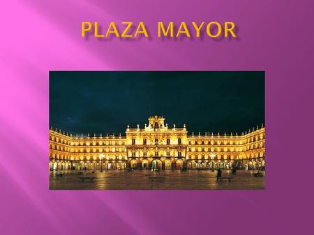 Fue construida entre 1724 y 1755. Se tiene por la más bella de España. Modelo de plaza monumental porticada de estilo barraco.