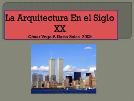 La Arquitectura En el Siglo XX César Vega A Darío Salas 2009