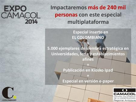 Impactaremos más de 240 mil personas con este especial multiplataforma Especial inserto en EL COLOMBIANO + 5.000 ejemplares de siembra estratégica en Universidades,