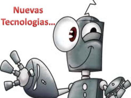 Nuevas Tecnologias….