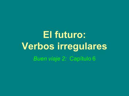 El futuro: Verbos irregulares
