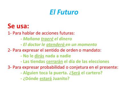 El Futuro Se usa: 1- Para hablar de acciones futuras: