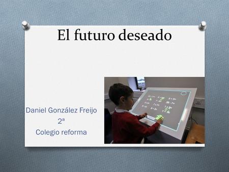 El futuro deseado Daniel González Freijo 2ª Colegio reforma.