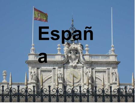 Españ a. La población: 40,341,462 La capital: Madrid El gobierno: parliamentary monarchy El rey: Felipe VI (Junio de 2014) Las lenguas: Castellano, Gallego,