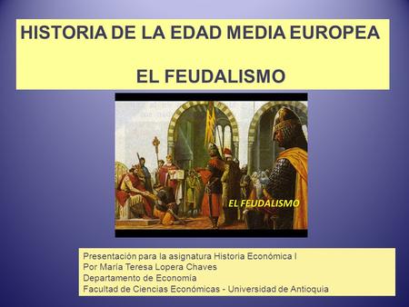 HISTORIA DE LA EDAD MEDIA EUROPEA EL FEUDALISMO
