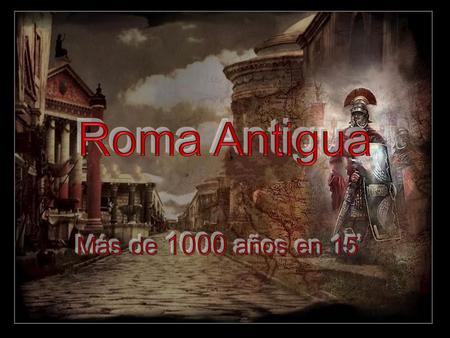 Roma Antigua Más de 1000 años en 15’.