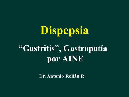 “Gastritis”, Gastropatía por AINE