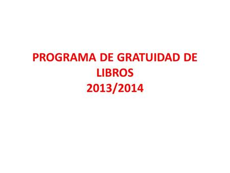 PROGRAMA DE GRATUIDAD DE LIBROS 2013/2014. El próximo curso escolar sólo habrá CHEQUES- LIBROS EN 1º Y 2º DE PRIMARIA. En el resto de cursos de Primaria.