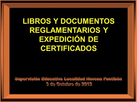 LIBROS Y DOCUMENTOS REGLAMENTARIOS Y EXPEDICIÓN DE CERTIFICADOS
