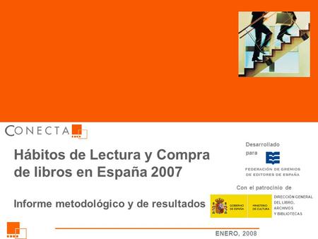 Hábitos de Lectura y Compra de libros 2007 ( 1 ) Hábitos de Lectura y Compra de libros en España 2007 Informe metodológico y de resultados Desarrollado.