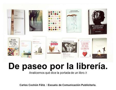 De paseo por la librería. Carlos Cochón Féliz. I Escuela de Comunicación Publicitaria.