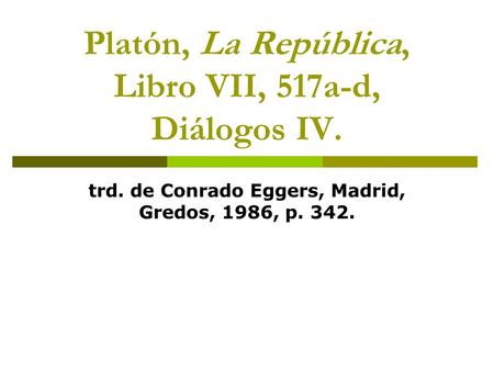 Platón, La República, Libro VII, 517a-d, Diálogos IV.