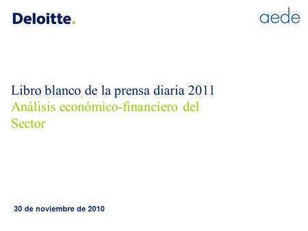 Libro blanco de la prensa diaria 2011 Análisis económico-financiero del Sector 30 de noviembre de 2010.