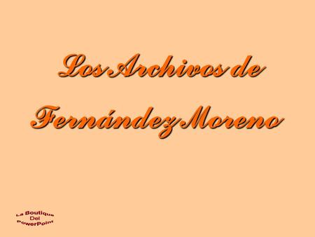 Los Archivos de Fernández Moreno.