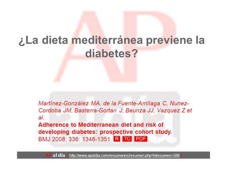 ¿La dieta mediterránea previene la diabetes? Martínez-González MA, de la Fuente-Arrillaga C, Nunez- Cordoba JM, Basterra-Gortari J, Beunza JJ, Vazquez.