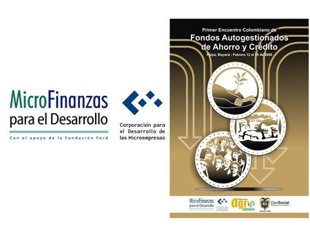 Antecedentes del Encuentro Estudio Fondos Autogestionados Rurales de Ahorro y Crédito: Experiencias y Lecciones para el Fortalecimiento de las Microfinanzas.