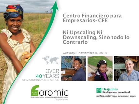 Centro Financiero para Empresarios- CFE Ni Upscaling Ni Downscaling, Sino todo lo Contrario Guayaquil noviembre 6, 2014.