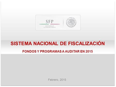 SISTEMA NACIONAL DE FISCALIZACIÓN FONDOS Y PROGRAMAS A AUDITAR EN 2015