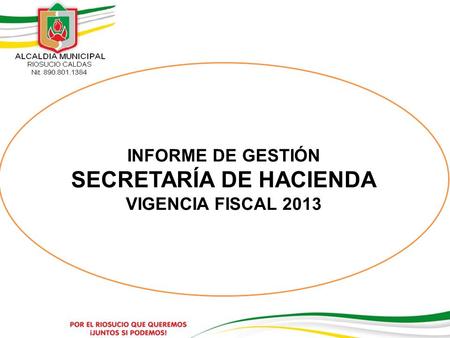 INFORME DE GESTIÓN SECRETARÍA DE HACIENDA VIGENCIA FISCAL 2013.