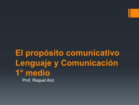 El propósito comunicativo Lenguaje y Comunicación 1° medio