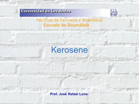 Kerosene Escuela de Bioanálisis Facultad de Farmacia y Bioanálisis