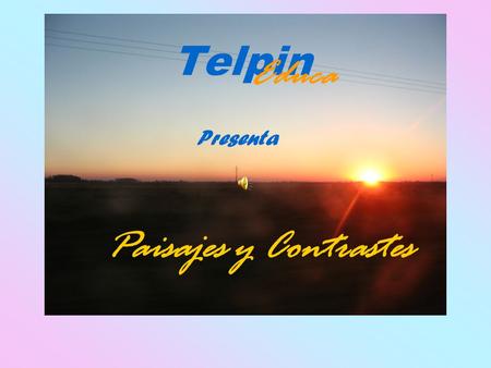 Telpin Paisajes y Contrastes Educa Presenta. La Argentina ofrece los más variados paisajes, como pocos países pueden hacerlo. Deltas, ríos caudalosos.
