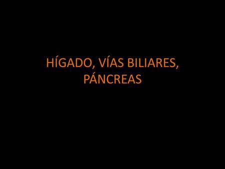 HÍGADO, VÍAS BILIARES, PÁNCREAS. 12-13 CM 12-14 CM 