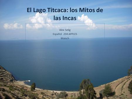 El Lago Titcaca: los Mitos de las Incas Alex Selig Español 204 APPLES Maisch.