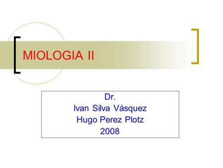 Dr. Ivan Silva Vásquez Hugo Perez Plotz 2008