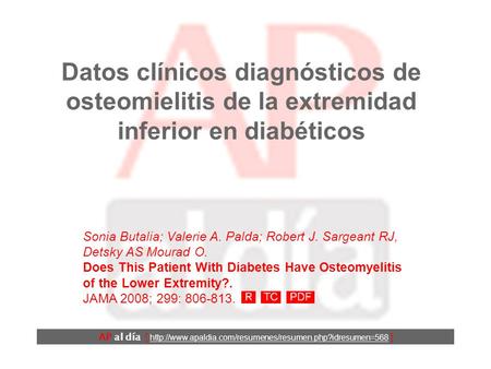 Datos clínicos diagnósticos de osteomielitis de la extremidad inferior en diabéticos Sonia Butalia; Valerie A. Palda; Robert J. Sargeant RJ, Detsky AS.