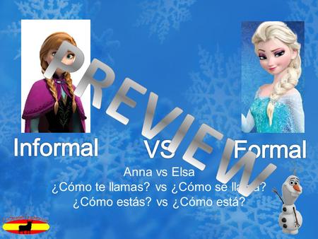 Anna vs Elsa ¿Cómo te llamas? vs ¿Cómo se llama? ¿Cómo estás? vs ¿Cómo está?
