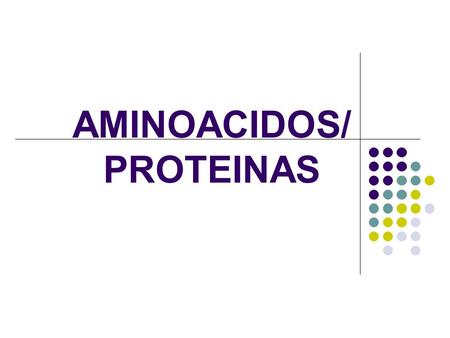 AMINOACIDOS/ PROTEINAS